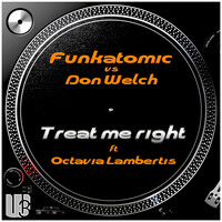 Thumbnail for the Funkatomic - Treat Me Right (Funkatomic Mix) link, provided by host site