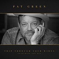 Thumbnail for the Pat Green - Trip Through Your Wires link, provided by host site