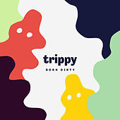 Thumbnail for the Born Dirty - Trippy link, provided by host site