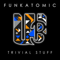 Thumbnail for the Funkatomic - Trivial Stuff link, provided by host site