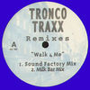 Thumbnail for the Tronco Traxx - Tronco Traxx 'Walk 4 Me' Remixes link, provided by host site