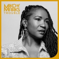 Thumbnail for the Miko Marks - Trouble link, provided by host site