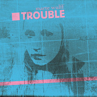 Thumbnail for the Marte Wulff - Trouble link, provided by host site