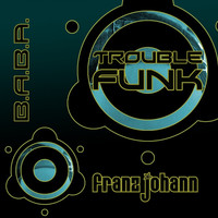 Thumbnail for the Franz Johann - Trouble Funk link, provided by host site