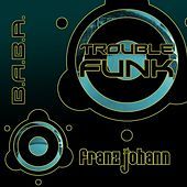 Thumbnail for the Franz Johann - Trouble Funk link, provided by host site