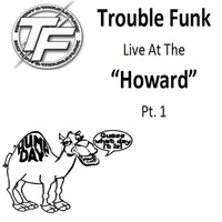 Thumbnail for the Trouble Funk - Trouble Funk Live at the "Howard", Pt. 1 link, provided by host site