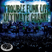 Thumbnail for the Trouble Funk - Trouble Funk Live Ultimate Crank, Vol. 1 link, provided by host site