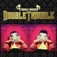 Thumbnail for the Double Trouble - Trouble Makerz link, provided by host site