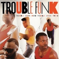 Thumbnail for the Trouble Funk - Trouble Over Here, Trouble Over There link, provided by host site