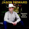 Thumbnail for the Jason Howard - Trouble With Angels link, provided by host site