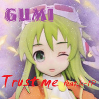 Thumbnail for the Gumi - Trust me link, provided by host site