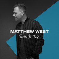 Thumbnail for the Matthew West - Truth Be Told link, provided by host site