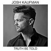 Thumbnail for the Josh Kaufman - Truth Be Told link, provided by host site