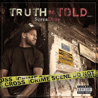 Thumbnail for the Superdubb - Truth Be Told, Pt. 1 link, provided by host site