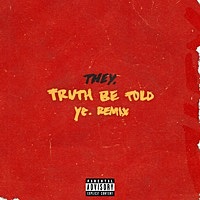 Thumbnail for the THEY. - Truth Be Told (ye. Remix) link, provided by host site
