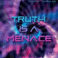 Thumbnail for the Tears of Technology - Truth is a Menace link, provided by host site