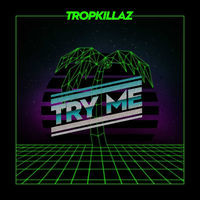 Thumbnail for the Tropkillaz - Try Me link, provided by host site