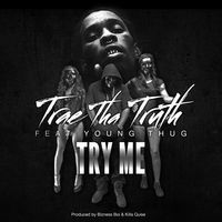 Thumbnail for the Trae Tha Truth - Try Me link, provided by host site