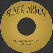 Thumbnail for the Mike Brooks - Trying To Conquer link, provided by host site