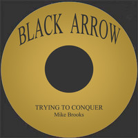 Thumbnail for the Mike Brooks - Trying To Conquer link, provided by host site