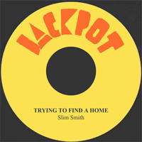 Thumbnail for the Slim Smith - Trying To Find A Home link, provided by host site