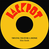 Thumbnail for the Slim Smith - Trying To Find A Home link, provided by host site