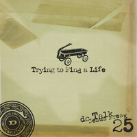Thumbnail for the dc talk - Trying to Find A Life link, provided by host site