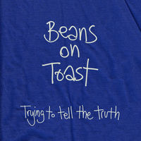 Thumbnail for the Beans On Toast - Trying to Tell the Truth link, provided by host site