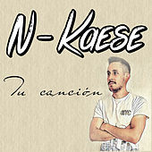 Thumbnail for the N-Kaese - Tu Canción link, provided by host site