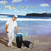 Thumbnail for the Javier Martinez - Tú De Que Vas link, provided by host site