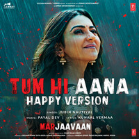 Thumbnail for the Jubin Nautiyal - Tum Hi Aana (Happy Version) [From "Marjaavaan"] link, provided by host site
