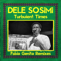 Thumbnail for the Dele Sosimi - Turbulent Times (Fabio Genito Remixes) link, provided by host site