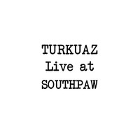 Thumbnail for the Turkuaz - Turkuaz Live at Southpaw link, provided by host site