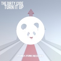 Thumbnail for the The Dirty Code - Turn It Up link, provided by host site