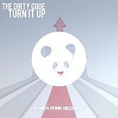 Thumbnail for the The Dirty Code - Turn It Up link, provided by host site