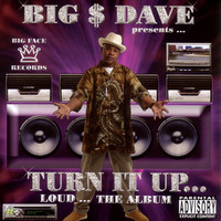 Thumbnail for the Big $ Dave - Turn It Up - Tha Album link, provided by host site