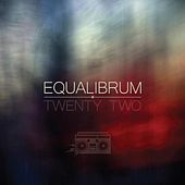 Thumbnail for the Equalibrum - Twenty Two link, provided by host site