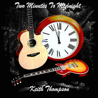 Thumbnail for the Keith Thompson - Two Minutes to Midnight link, provided by host site