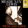 Thumbnail for the Meade "Lux" Lewis - Twos and Fews (Remastered) link, provided by host site