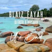Thumbnail for the Blaiz Fayah - U'r Bad link, provided by host site