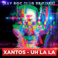 Thumbnail for the Xantos - Uh La La (Ray Rock Club Remixes) link, provided by host site