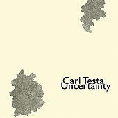Thumbnail for the Carl Testa - Uncertainty link, provided by host site