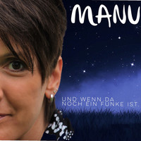 Thumbnail for the Manu - Und wenn da noch ein Funke ist link, provided by host site