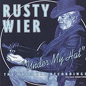 Thumbnail for the Rusty Wier - Under My Hat (The Original Recordings - Digitally Remastered) link, provided by host site