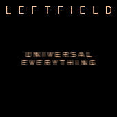 Thumbnail for the Leftfield - Universal Everything (Remixes) link, provided by host site