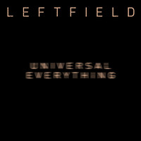 Thumbnail for the Leftfield - Universal Everything (Remixes) link, provided by host site