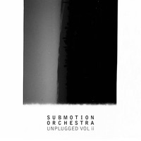 Thumbnail for the Submotion Orchestra - Unplugged Vol II link, provided by host site