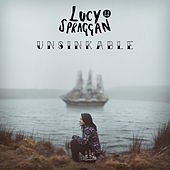 Thumbnail for the Lucy Spraggan - Unsinkable link, provided by host site