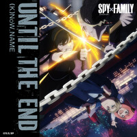 Thumbnail for the Know Name - Until the End (Animation『SPY×FAMILY』Season 2 Insert Song) link, provided by host site