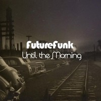 Thumbnail for the Future Funk - Until the Morning link, provided by host site